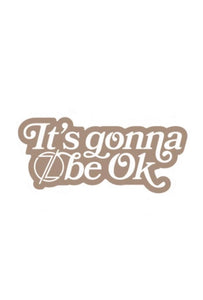 "It's Gonna Be OK" Sticker