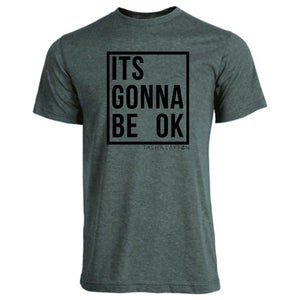 "It's Gonna Be Ok" T-Shirt